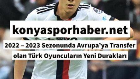 Futbol Transfer Haberleri: Türk Oyuncuların Yurtdışındaki İstatistikleri